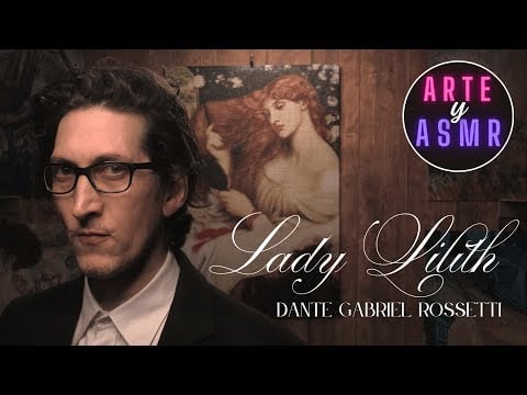 ARTE Y ASMR | LADY LILITH - Dante Gabriel Rossetti