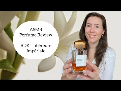 ASMR Perfume Review - BDK Tubéreuse Impériale - Tuberose, White Floral, Rich, Creamy, Opulent, Woody