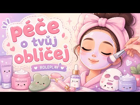 ASMR - Roleplay udělám ti skincare 💆🏻‍♀️🧴