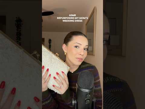 ASMR REPURPOSING MOM’S WEDDING DRESS #asmr #whispering #wedding