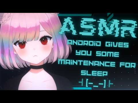 【ASMR】android fixes your settings🤖💙 | sleep maintenance😴 | oil massage | onee-san voice✨ #3DIO #asmr