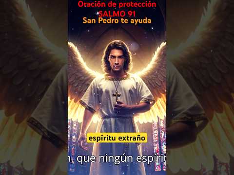 Salmo 91 ORACION PODEROSA A SAN PEDRO