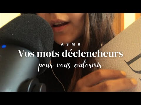 ASMR - Vos mots déclencheurs préférés, pour t'endormir rapidement et paisiblement 😴