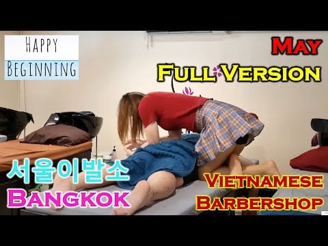 Vietnamese Barber Shop 2023 MAY ASIAN GUY FULL VERSION - Seoul (Bangkok, Thailand)