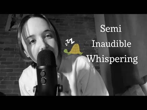 ASMR✨- Semi Inaudible Whispering🌙💤