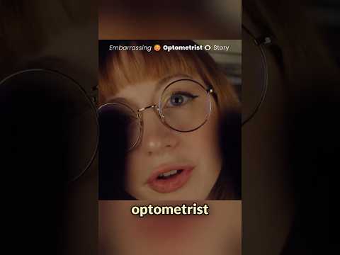 Embarrassing Optometrist Story #asmr