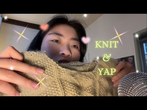 ASMR knit and yap (ramble)