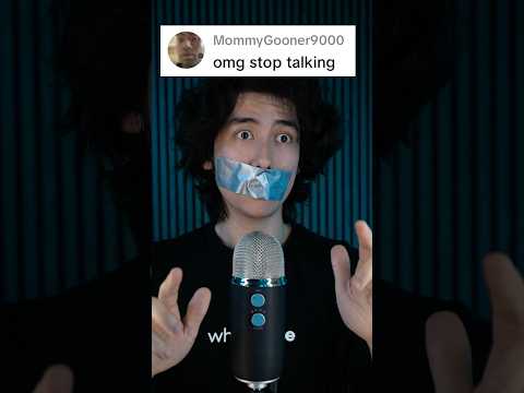 “omg stop talking” #asmr
