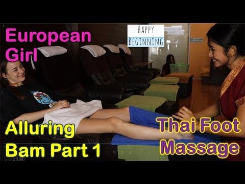 Thai Foot Massage European Girl and Alluring Bam - Chaysiri (Bangkok, Thailand) Part 1