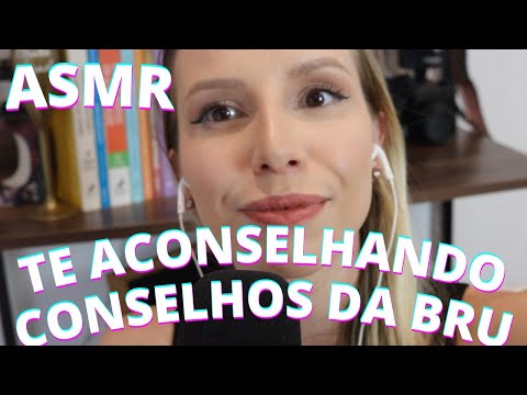 ASMR TE ACONSELHANDO * CONSELHOS DA BRU * -  Bruna Harmel ASMR