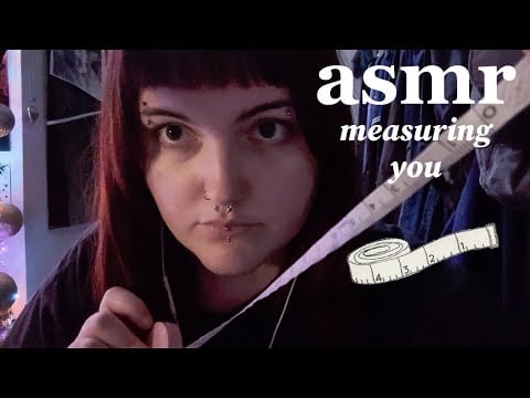 ASMR measuring you and taking notes