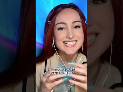 The Sassy Receptionist is Your Doctor ASMR