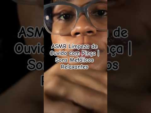 ASMR Limpeza de Ouvido com Pinça | Sons Metálicos Relaxantes #asmr #tingles #asmrcaseiro