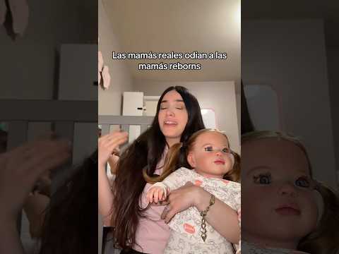 LAS MAMÁS REALES ODIAN A LAS MAMÁS REBORNS