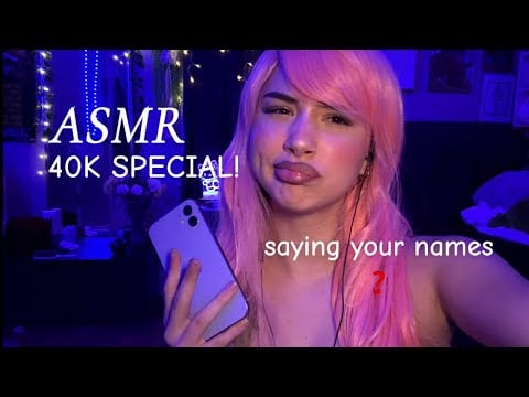 ASMR | 40K SPECIAL SAYING SUBSCRIBERS NAMES ✨