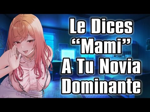 【ASMR】Le Dices "Mami" A Tu Novia Dominante [F4M]