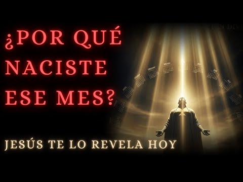 ¿Cuál Es Tu Propósito Según Tu Mes de Nacimiento? 🌟 Jesús Tiene un Mensaje Para Ti🌟