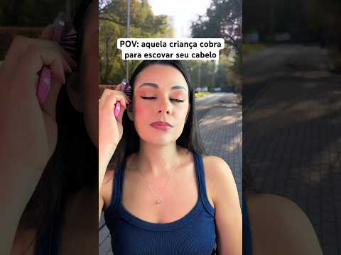 POV: aquela criança cobra para escovar seu cabelo #asmr #humor #comedia