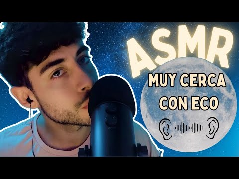ASMR MUY CERCA con Susurros ECO 🌙 Te envuelvo con mi voz
