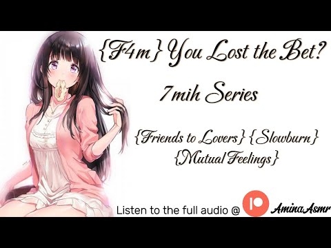 [F4M] 18+ You Lost the bet? [Friends to Lovers ASMR]  [7MIH]