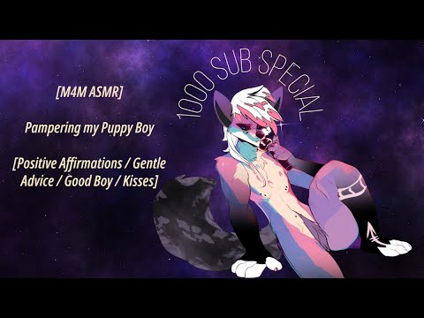[M4M ASMR] Pampering My Puppy Boy [Positive Affirmations | Gentle Advice | Good Boy | Kisses]