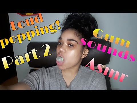 LOUD POPPING GUM! PART 2!