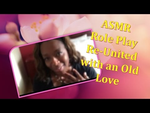 ASMR Role Play  Re united with an Old Love