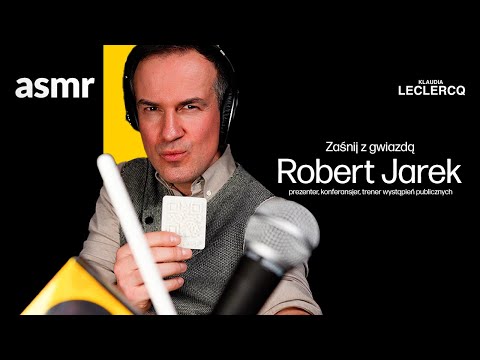 ASMR po polsku Robert Jarek trener wystąpień publicznych, prezenter