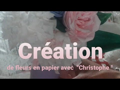 Asmr francais "Asmr francais Création de fleurs en papier, avec "Christophe "