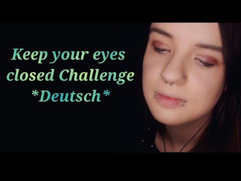 ASMR Challenge: Kannst du deine Augen geschlossen halten? | Keep Your Eyes Closed Challenge Deutsch