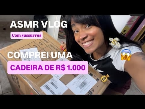 ASMR VLOG: COMPREI UMA CADEIRA DE MIL REAIS ✨💅🏿