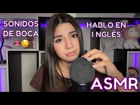 ASMR ESPAÑOL / MO UTH S0UNDS muy SATISFACTORIOS + HABLANDO con VOZ NORMAL + ENGLISH