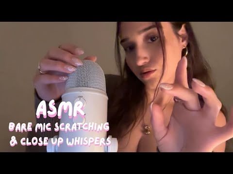 asmr - bare mic scratching & close up whispers 