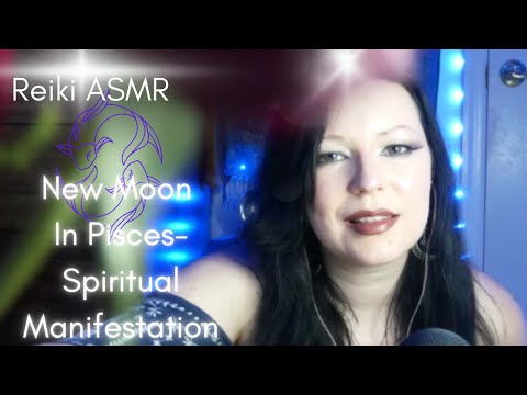 Reiki ASMR- New Moon In Pisces~Spiritual Manifestation, higher love, raise your vibration