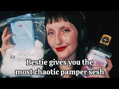 ASMR | BESTIE W/ CHAOTIC ENERGY PAMPERS YOU | ROLEPLAY #roleplayasmr 