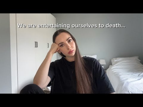 We are entertaining ourselves to death…