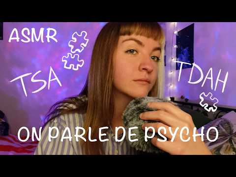 ASMR | On parle de Psycho 4 🧠(TND, Trouble du Spectre de l'Autisme, TDAH...)