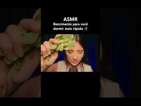 ASMR 🌿 Benzimento para você dormir mais rápido