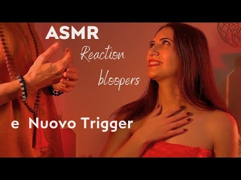 ASMR  Reaction & Bloopers più Trailer NUOVO TRIGGER