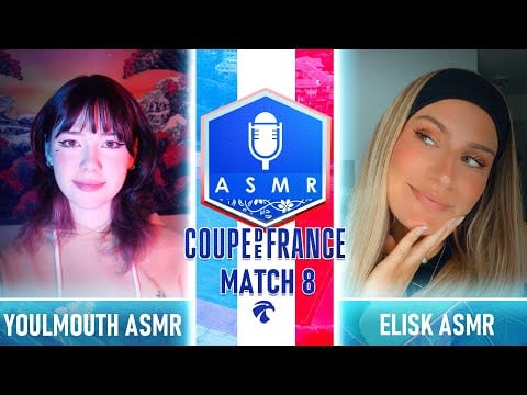 Coupe de France ASMR 5 🇫🇷🏆 : Match 8 - Youlmouth ASMR vs Elisk ASMR