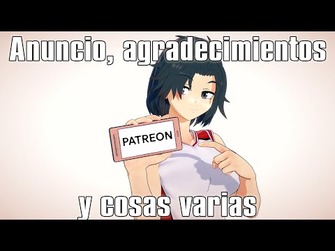 Anuncio, Patreon, agradecimientos y cosas varias (Lean la descripción)