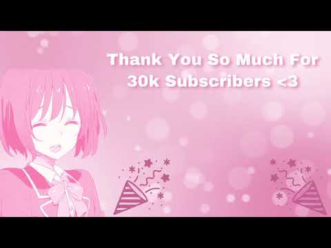 30,000 Subscriber Q&A! (Thank You All So Much :3)