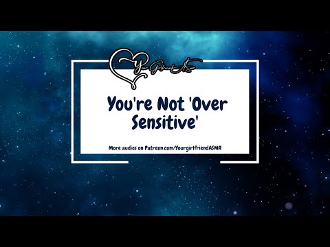 ASMR| You're Not 'Over Sensitive' [Comfort] [Reassurance]