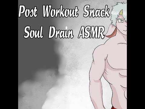 Post Workout Snack - Soul Drain ASMR