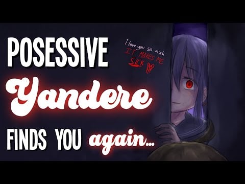 Possessive Yandere finds you again [Kidnapped] [Obsessive] [F4A Asmr Roleplay][Manipulation & Toxic]