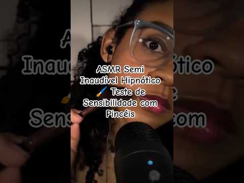 ASMR Semi Inaudível Hipnótico 🖌️ Teste de Sensibilidade com Pincéis #asmr