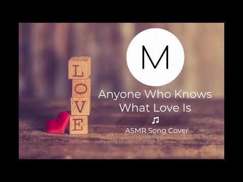 ASMR Song Covers: Anyone Who Knows What Love Is [Black Mirror], [Soft Singing], [Sleep Aid]