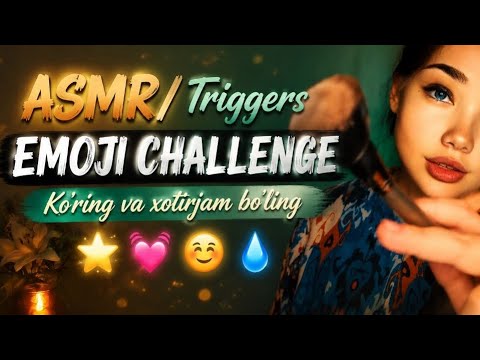 ASMR/ TRIGGERS/ emoji challenge/ video ko’ring va stressni kamaytiring/ XOTIRJAM bo’ling 