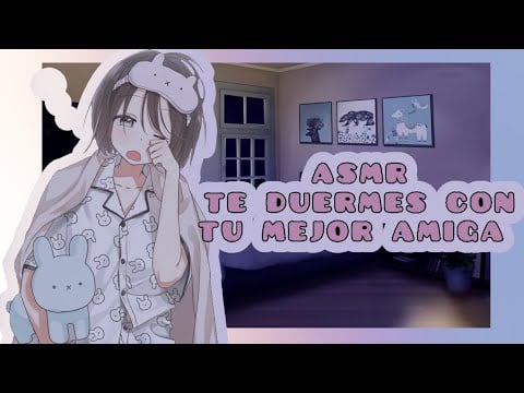 //ASMR// duermes con tu mejor amiga *apapachame* 🌸💓