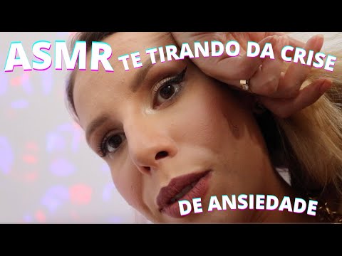 ASMR TE TIRANDO DA CRISE DE ANSIEDADE -  Bruna Harmel ASMR